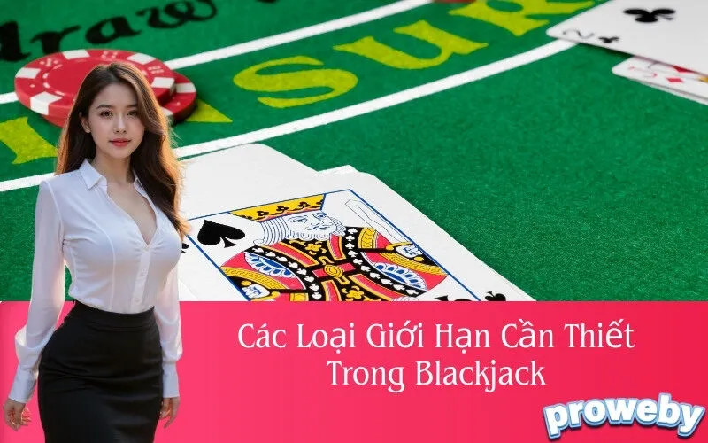 Các Loại Giới Hạn Cần Thiết Trong Blackjack