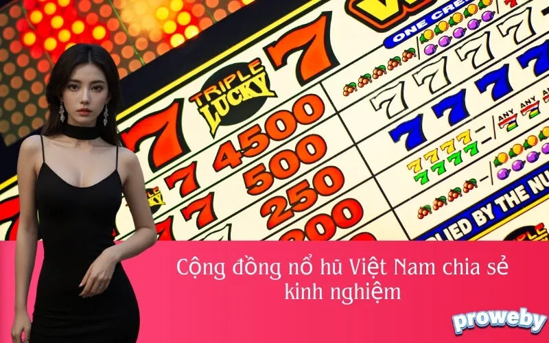 Cộng đồng nổ hũ Việt Nam chia sẻ kinh nghiệm