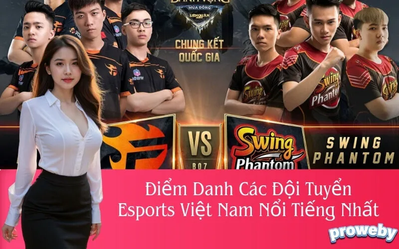 Điểm Danh Các Đội Tuyển Esports Việt Nam Nổi Tiếng Nhất
