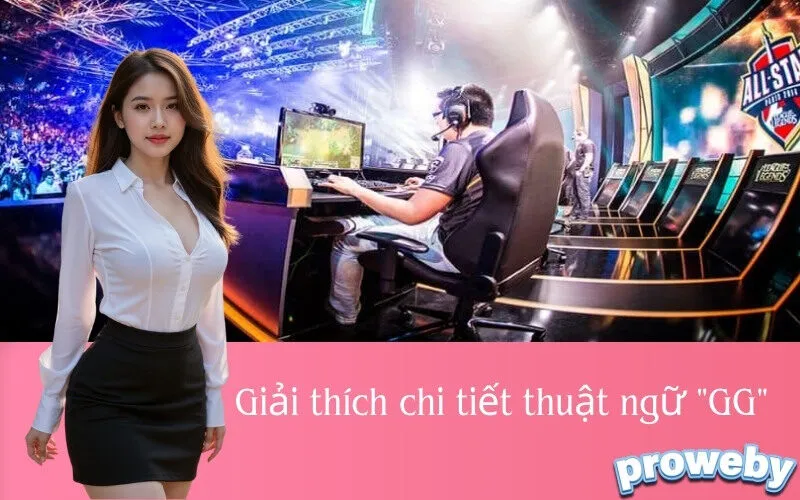 Giải thích chi tiết thuật ngữ "GG"