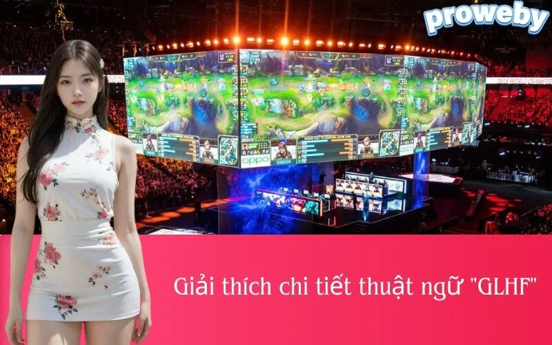Giải thích chi tiết thuật ngữ "GLHF"