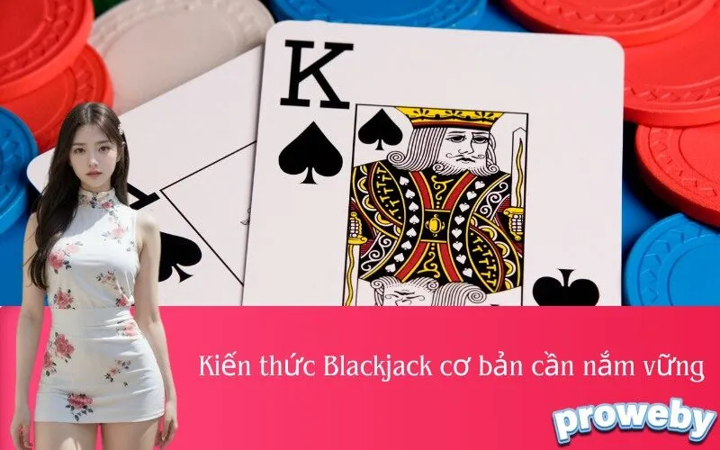 Kiến thức Blackjack cơ bản cần nắm vững