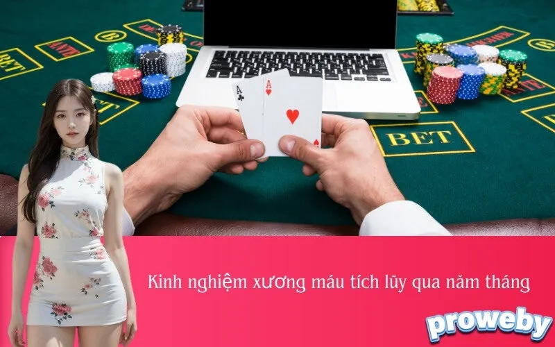 Kinh nghiệm xương máu tích lũy qua năm tháng
