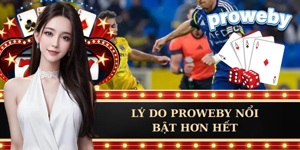 Lý Do proweby Nổi Bật Hơn Hết