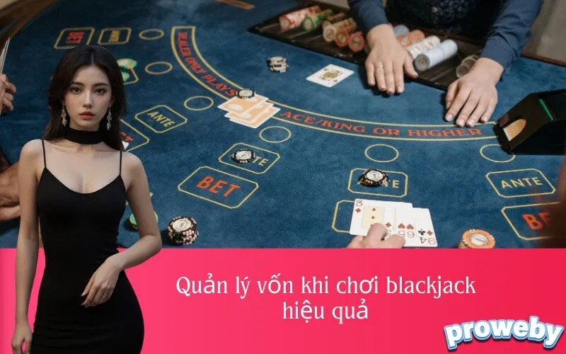 Quản lý vốn khi chơi blackjack hiệu quả