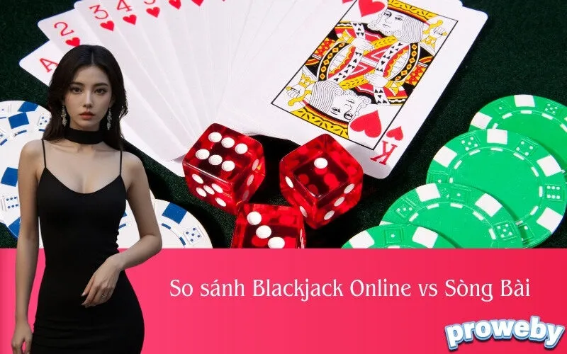So sánh Blackjack Online vs Sòng Bài