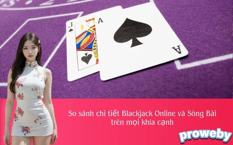 So sánh chi tiết Blackjack Online và Sòng Bài trên mọi khía cạnh