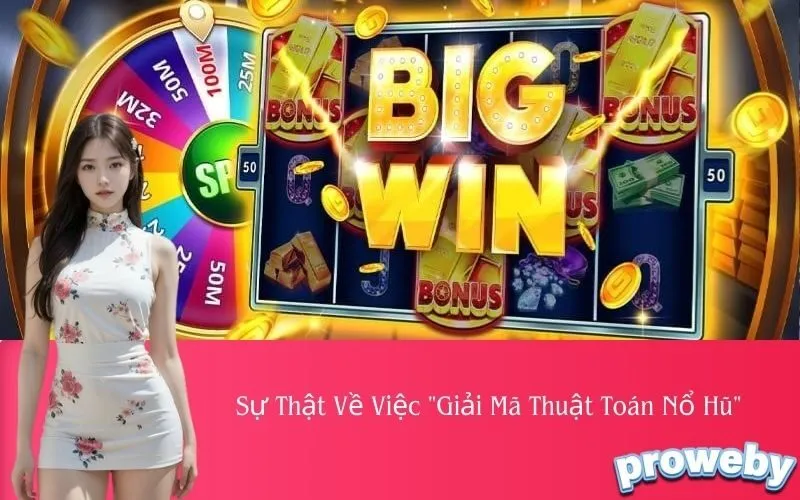 Sự Thật Về Việc "Giải Mã Thuật Toán Nổ Hũ"