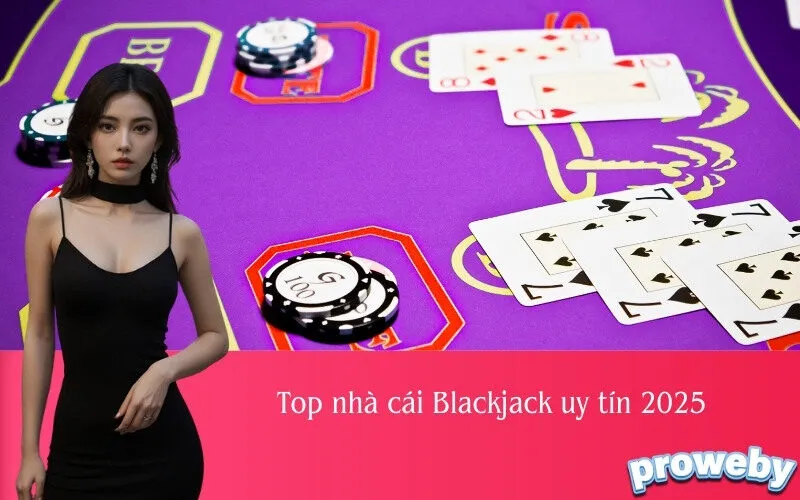 Top nhà cái Blackjack uy tín 2025