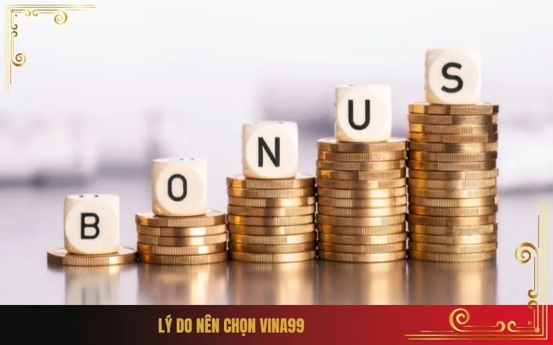 Lý do nên chọn Vina99