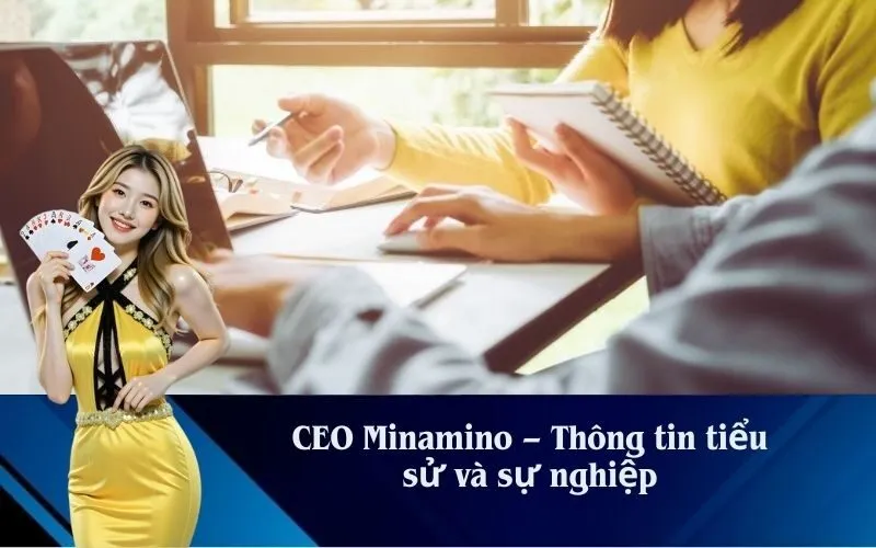 CEO Minamino – Thông tin tiểu sử và sự nghiệp