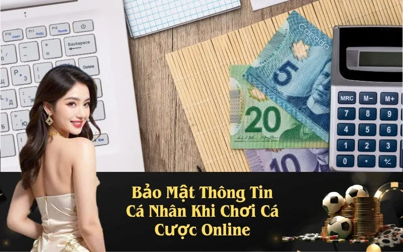 Bảo Mật Thông Tin Cá Nhân Khi Chơi Cá Cược Online