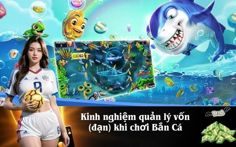 Kinh nghiệm quản lý vốn (đạn) khi chơi Bắn Cá